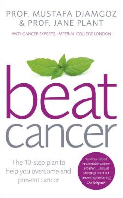 Cbe Jane Plant - Beat Cancer: How to Regain Control of Your Health and Your Life - 9780091947958 - V9780091947958