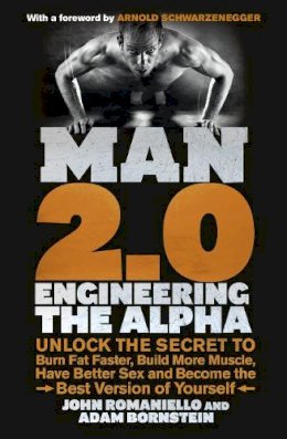 Adam Bornstein - Man 2.0: Engineering the Alpha: Unlock the Secret to Burn Fat Faster, Build More Muscle, Have Better Sex and Become the Best Version of Yourself - 9780091948009 - V9780091948009