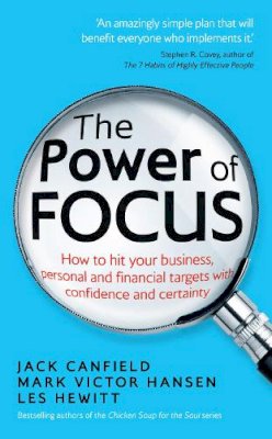 Jack Canfield - The Power of Focus: How to Hit Your Business, Personal and Financial Targets with Confidence and Certainty - 9780091948221 - V9780091948221