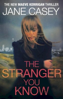 Jane Casey - The Stranger You Know - 9780091948368 - 9780091948368
