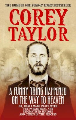 Corey Taylor - A Funny Thing Happened On The Way To Heaven - 9780091949662 - V9780091949662