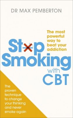 Dr Max Pemberton - Stop Smoking with CBT: The most powerful way to beat your addiction - 9780091955120 - V9780091955120