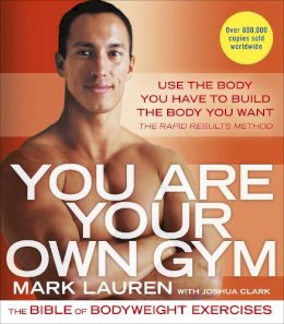 Mark Lauren - You are Your Own Gym: The Bible of Bodyweight Exercises - 9780091955427 - V9780091955427