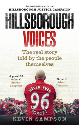 Kevin Sampson - Hillsborough Voices: The Real Story Told by the People Themselves - 9780091955625 - V9780091955625