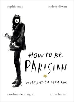 Anne Berest - How To Be Parisian: Wherever You Are - 9780091958091 - V9780091958091