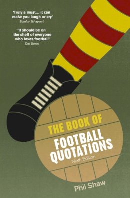 Phil Shaw - The Book of Football Quotations - 9780091959678 - V9780091959678