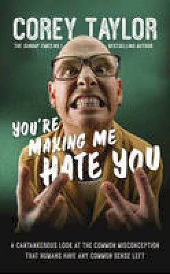 Corey Taylor - You're Making Me Hate You - 9780091960322 - KSG0020041