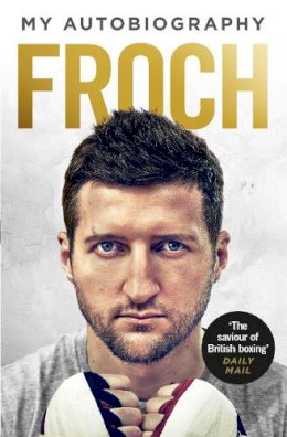 Carl Froch - Froch: My Autobiography - 9780091960377 - V9780091960377