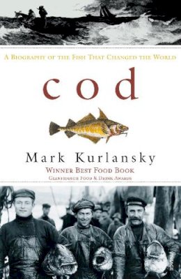 Kurlansky, Mark - Cod: A Biography of the Fish That Changed the World - 9780099268703 - 9780099268703