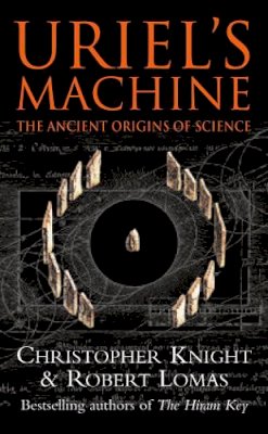 Christopher Knight - Uriel's Machine:  The Ancient Origins of Science - 9780099281825 - 9780099281825