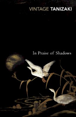 Junichiro Tanizaki - In Praise of Shadows - 9780099283577 - 9780099283577