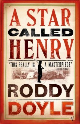 Roddy Doyle - A Star Called Henry - 9780099284482 - 9780099284482