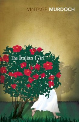 Iris Murdoch - The Italian Girl (Vintage Classics) - 9780099285236 - 9780099285236