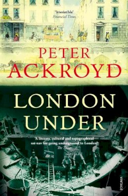 Peter Ackroyd - London Under - 9780099287377 - 9780099287377
