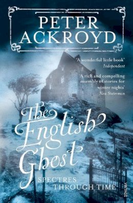 Peter Ackroyd - The English Ghost - 9780099287575 - V9780099287575