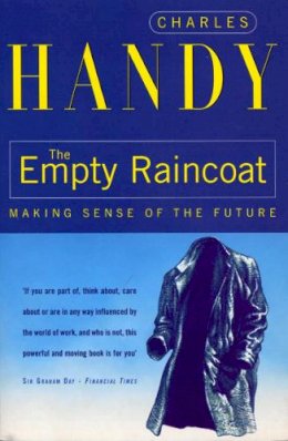 Charles Handy - The Empty Raincoat:  Making Sense of the Future - 9780099301257 - KEX0262233