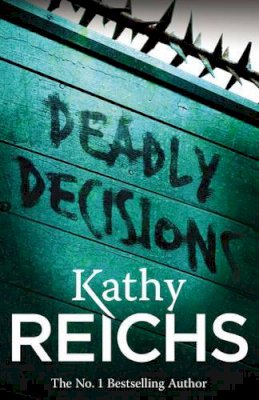 Kathy Reichs - Deadly Decisions - 9780099307105 - KMK0000761