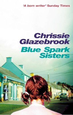 Chrissie Glazebrook - Blue Spark Sisters - 9780099410935 - KKD0002038