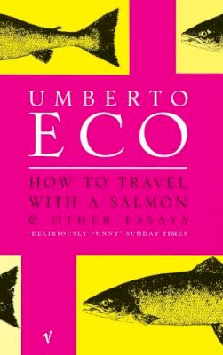 Umberto Eco - How to Travel with a Salmon - 9780099428633 - V9780099428633