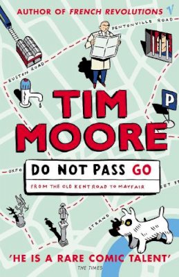 Tim Moore - Do Not Pass Go: From the Old Kent Road to Mayfair - 9780099433866 - V9780099433866