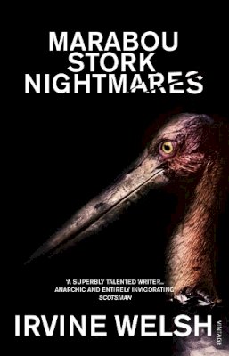 Irvine Welsh - Marabou Stork Nightmares - 9780099435112 - 9780099435112
