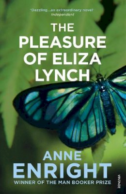 Anne Enright - The Pleasure of Eliza Lynch - 9780099436942 - V9780099436942