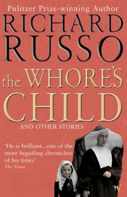 Richard Russo - The Whore's Child - 9780099437529 - V9780099437529