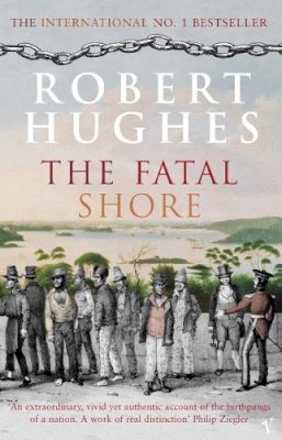 Robert Hughes - The Fatal Shore - 9780099448549 - 9780099448549