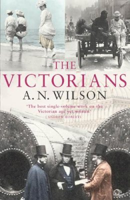 A. N. Wilson - The Victorians - 9780099451860 - 9780099451860