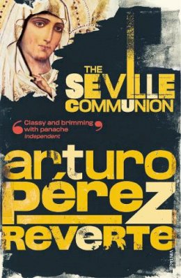 Arturo Peréz-Reverte - The Seville Communion - 9780099453963 - V9780099453963
