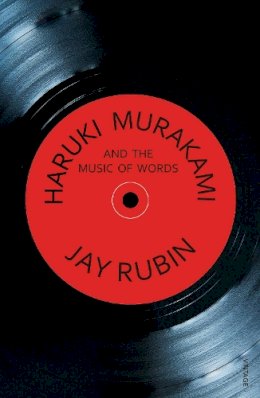 Jay Rubin - Haruki Murakami and the Music of Words - 9780099455448 - V9780099455448