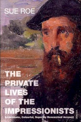 Sue Roe - The Private Lives of the Impressionists - 9780099458340 - V9780099458340