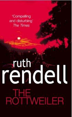 Ruth Rendell - The Rottweiler: an intensely gripping and charged psychological exploration of the dark corners of the human mind from the award winning Queen of Crime, Ruth Rendell - 9780099460244 - KMK0002319
