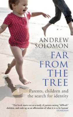 Andrew Solomon - Far From The Tree: Parents, Children and the Search for Identity - 9780099460992 - V9780099460992