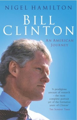 Nigel Hamilton - Bill Clinton: An American Journey - 9780099461425 - KLN0023378