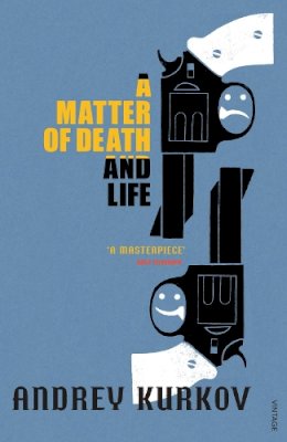 Andrey Kurkov - A Matter of Death and Life - 9780099461586 - KKD0001846