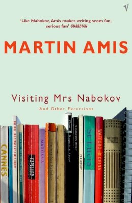 Martin Amis - Visiting Mrs Nabokov And Other Excursions - 9780099461876 - 9780099461876