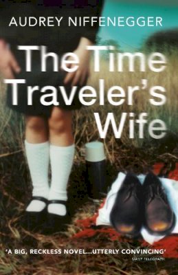 Audrey Niffenegger - The Time Traveler´s Wife: The time-altering love story behind the major new TV series - 9780099464464 - KAK0010847