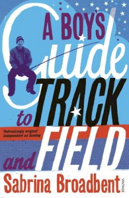 Sabrina Broadbent - A Boy´s Guide to Track and Field - 9780099464532 - V9780099464532