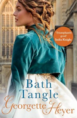 Georgette Heyer - Bath Tangle: Gossip, scandal and an unforgettable Regency romance - 9780099468097 - V9780099468097