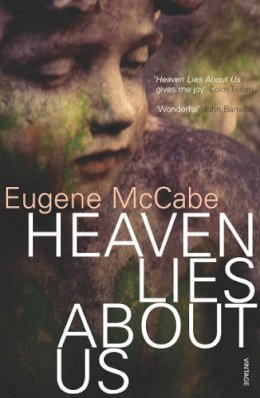 Eugene Mccabe - Heaven Lies About Us - 9780099470328 - V9780099470328