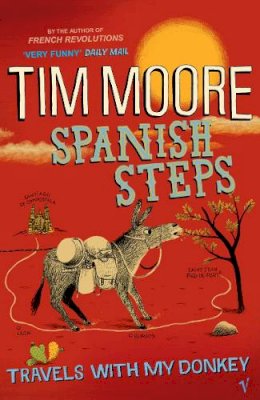Tim Moore - Spanish Steps: Travels with My Donkey - 9780099471943 - V9780099471943