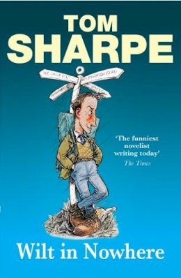 Tom Sharpe - Wilt in Nowhere: (Wilt Series 4) - 9780099474135 - KMO0000927 Tom Sharpe - Wilt in Nowhere: (Wilt Series 4) - 9780099474135 - KMO0000927