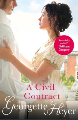 Georgette Heyer - A Civil Contract: Gossip, scandal and an unforgettable Regency romance - 9780099474449 - V9780099474449