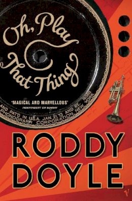 Roddy Doyle - Oh, Play That Thing - 9780099477655 - KAC0000706