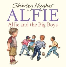 Shirley Hughes - Alfie and the Big Boys - 9780099488446 - V9780099488446