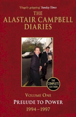 Alastair Campbell - The Alastair Campbell Diaries: Volume One: Prelude to Power 1994-1997 - 9780099493457 - V9780099493457