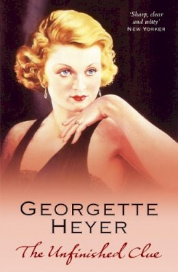 Heyer, Georgette - The Unfinished Clue - 9780099493730 - V9780099493730