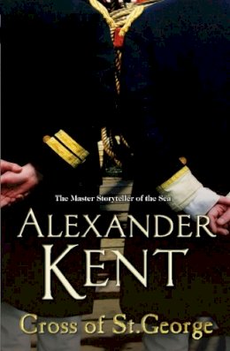 Alexander Kent - Cross of St George - 9780099497738 - V9780099497738 Alexander Kent - Cross of St George - 9780099497738 - V9780099497738