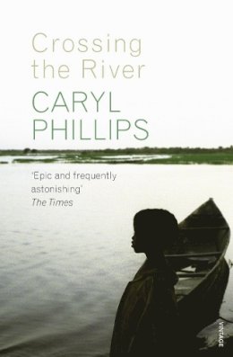 Caryl Phillips - Crossing the River - 9780099498261 - V9780099498261